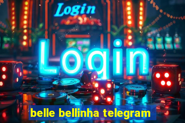 belle bellinha telegram